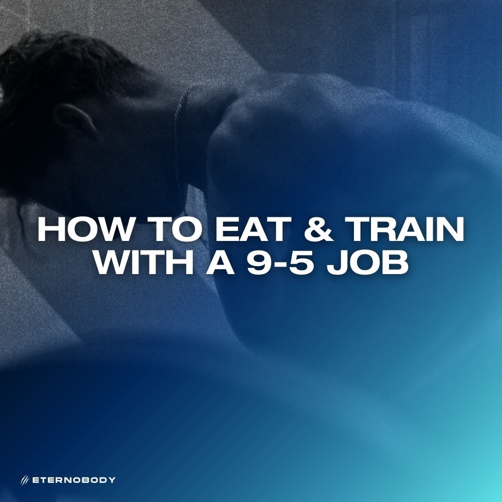 How to Eat & Train With a 9-5 Job