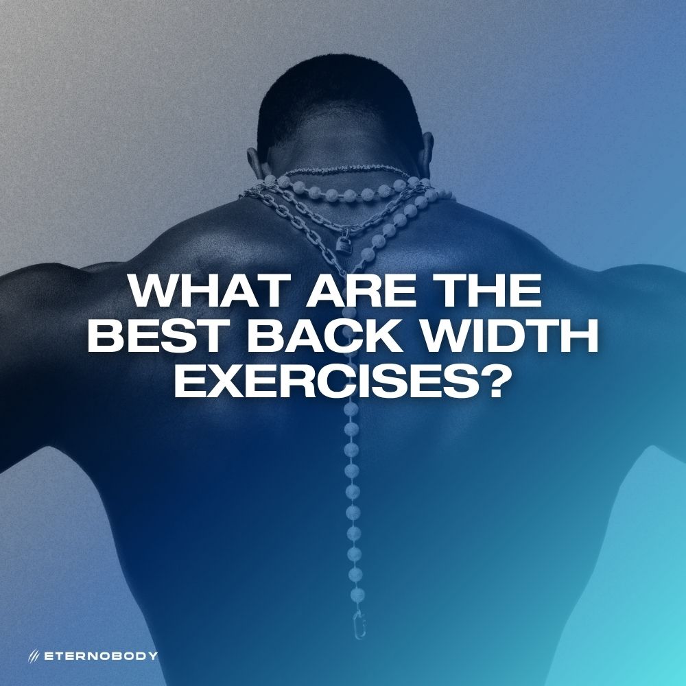 What Are the Best Back Width Exercises?